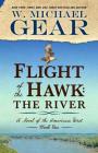 Flight of the Hawk: The River (Novel of the American West #1) By W. Michael Gear Cover Image