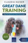 Great Dane Training: Dog Training for Your Great Dane Puppy By Claudia Kaiser Cover Image