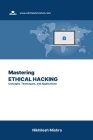 Mastering Ethical Hacking: Concepts, Techniques, and Applications By Nikhilesh Mishra Cover Image