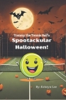 Tommy the Tennis Ball's Spooktacular Halloween Cover Image