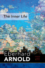 The Inner Life: Inner Land--A Guide Into the Heart of the Gospel, Volume 1 By Eberhard Arnold Cover Image
