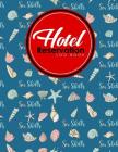 Hotel Reservation Log Book: Book Reservation System, Hotel Reservation Template, Hotel Forms Template, Reservation Log Book, Cute Sea Shells Cover By Rogue Plus Publishing Cover Image