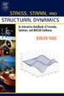 Stress, Strain, and Structural Dynamics: An Interactive Handbook of Formulas, Solutions, and MATLAB Toolboxes [With CD-ROM] Cover Image