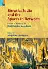 Eurasia, India and the Spaces in Between By Kingshuk Chatterjee Chatterjee (Editor) Cover Image