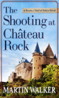 The Shooting at the Chateau Rock (Bruno #15) By Martin Walker Cover Image