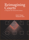 Reimagining Courts: A Design for the Twenty-First Century By Victor E. Flango, Thomas M. Clarke Cover Image
