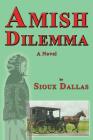Amish Dilemma By Sioux Dallas Cover Image