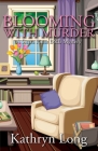 Blooming with Murder By Kathryn Long Cover Image