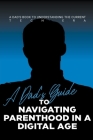 A Dad's Guide to Navigating Parenthood in a Digital Age By Dnt Publishing Cover Image
