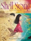 Shell Song: Based on a True Family Story By Sharon Fujimoto-Johnson, Sharon Fujimoto-Johnson (Illustrator) Cover Image