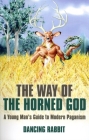 The Way of the Horned God: A Young Man's Guide to Modern Paganism Cover Image
