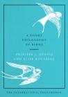A Short Philosophy of Birds By Philippe J. Dubois, Elise Rousseau Cover Image