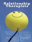 Relationship Therapists: Deal with the relationship among friendship, love, and family How people around you like you By Cj Cook Cover Image