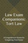 Law Exam Companions: Tort Law: A Comprehensive System for Conquering Torts Exams Cover Image