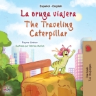 The Traveling Caterpillar (Spanish English Bilingual Children's Book) (Spanish English Bilingual Collection) Cover Image