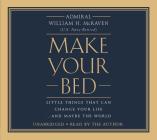 Make Your Bed: Little Things That Can Change Your Life...And Maybe the World By Admiral William H. McRaven Cover Image