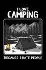 I Love Camping Because I Hate People 120 Pages DINA5: Camping Notebook Holiday Adventure Time Jorunal Book 120 Pages DINA16 By Camping Hobby Journal Book Cover Image