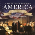 Votes that Changed America Understanding the Role of the Second Continental Congress History Grade 4 Children's American Revolution History By Baby Professor Cover Image