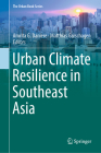 Urban Climate Resilience in Southeast Asia (Urban Book) By Amrita G. Daniere (Editor), Matthias Garschagen (Editor) Cover Image