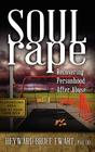 Soul Rape: Recovering Personhood After Abuse (New Horizons in Therapy) By Heyward Bruce Ewart, William E. Krill (Foreword by) Cover Image