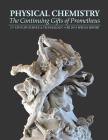 Physical Chemistry: The Continuing Gifts of Prometheus By Benjamin Deniston, Liona Fan-Chiang, Creighton Cody Jones Cover Image