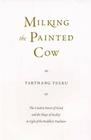 Milking the Painted Cow: The Creative Power of Mind & the Shape of Reality in Light of the Buddhist Tradition (Dharma in the West) By Tarthang Tulku Cover Image