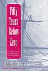 Fifty Years Below Zero: A Lifetime of Adventure in the Far North Cover Image