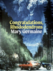 Congratulations, Rhododendrons By Mary Germaine Cover Image