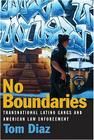 No Boundaries: Transnational Latino Gangs and American Law Enforcement By Tom Diaz, Chris Swecker (Foreword by) Cover Image