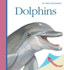 Dolphins (My First Discoveries) By Sylvaine Peyrols Cover Image