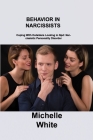 Behavior in Narcissists: Coping With Outsiders Looking in Npd: Narcissistic Personality Disorder By Michelle White Cover Image
