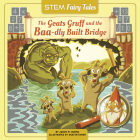 The Goats Gruff and the Baa-Dly Built Bridge Cover Image