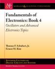 Fundamentals of Electronics: Book 4: Oscillators and Advanced Electronics Topics (Synthesis Lectures on Digital Circuits and Systems) By Thomas F. Schubert, Ernest M. Kim Cover Image
