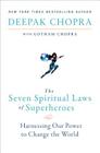 The Seven Spiritual Laws of Superheroes: Harnessing Our Power to Change The World Cover Image
