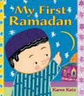 My First Ramadan (My First Holiday) By Karen Katz, Karen Katz (Illustrator) Cover Image