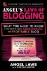 ConcreteLoop.com Presents: Angel's Laws of Blogging: What You Need to Know if You Want to Have a Successful and Profitable Blog By Angel Laws, Carole Moore (With) Cover Image