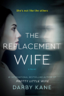 The Replacement Wife: A Novel By Darby Kane Cover Image