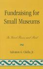 Fundraising for Small Museums: In Good Times and Bad (Small Museum Toolkit) Cover Image