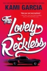 The Lovely Reckless By Kami Garcia Cover Image