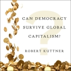 Can Democracy Survive Global Capitalism? Lib/E Cover Image