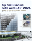 Up and Running with Autocad(r) 2024: 2D and 3D Drawing, Design and Modeling By Elliot J. Gindis, Robert C. Kaebisch Cover Image
