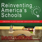 Reinventing America's Schools Lib/E: Creating a 21st Century Education System By David Osborne, Robertson Dean (Read by) Cover Image
