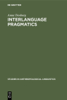 Interlanguage Pragmatics (Studies in Anthropological Linguistics #7) Cover Image