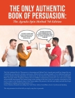 The Only Authentic Book of Persuasion: The Agenda-Spin Method 7th Edition By Richard E. Vatz Cover Image