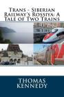 Trans - Siberian Railway's Rossiya: A Tale of Two Trains By Thomas Kennedy Cover Image