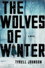 The Wolves of Winter: A Novel By Tyrell Johnson Cover Image