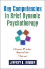 Key Competencies in Brief Dynamic Psychotherapy: Clinical Practice Beyond the Manual Cover Image