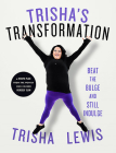 Trisha's Transformation: Beat the Bulge and Still Indulge! By Trisha Lewis Cover Image