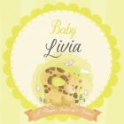 Baby Livia A Simple Book of Firsts: A Baby Book and the Perfect Keepsake Gift for All Your Precious First Year Memories and Milestones By Bendle Publishing Cover Image