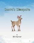 Santa's Slowpoke: ...the Christmas adventure of Blitzen's little sister By Bill Harriot, Lucien Harriot (Various Artists (VMI)) Cover Image